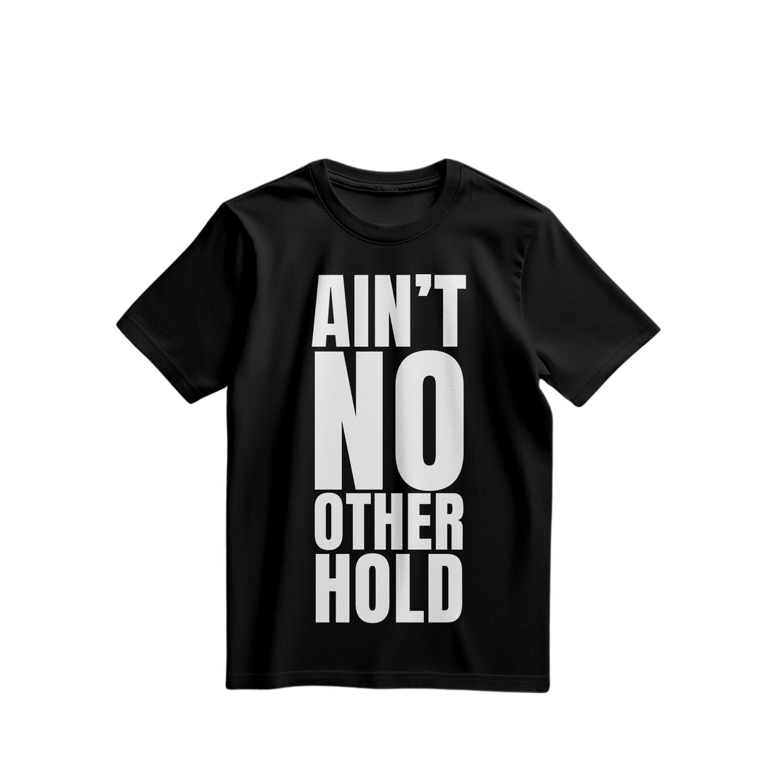 Ain’t No Other Hold™ T-Shirt